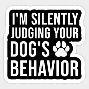 I'm Silently Judging Your Dog's Behavior, Dog Trainer Gift Sticker